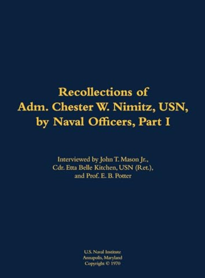 The Recollections of Adm. Chester W. Nimitz, USN, by Naval Officers, Part I