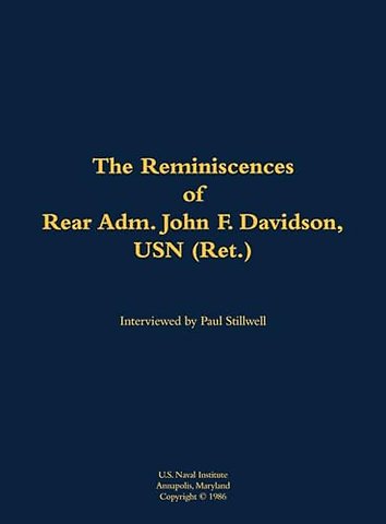 The Reminiscences of Rear Adm. John F. Davidson, USN (Ret.)