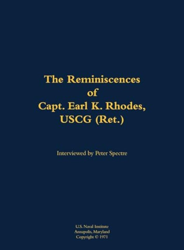 The Reminiscences of Capt. Earl K. Rhodes, USCG (Ret.)