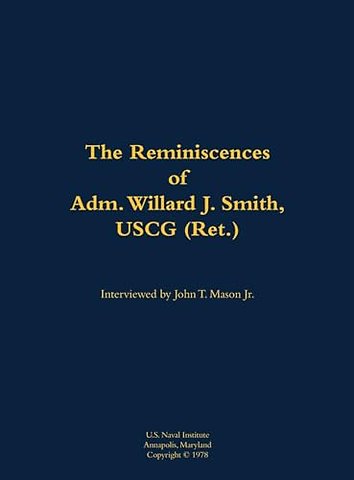 The Reminiscences of Adm. Willard J. Smith, USCG (Ret.)