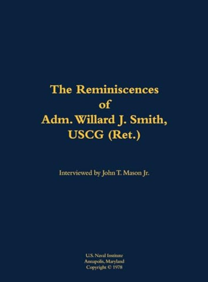 The Reminiscences of Adm. Willard J. Smith, USCG (Ret.)