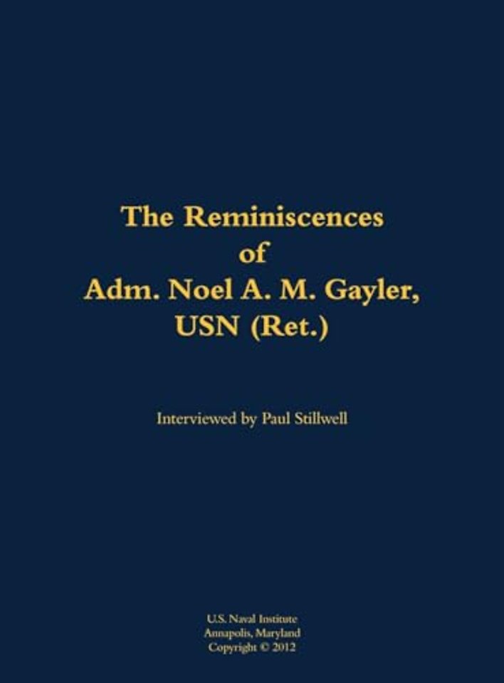 The Reminiscences of Adm. Noel A. M. Gayler, USN (Ret.)