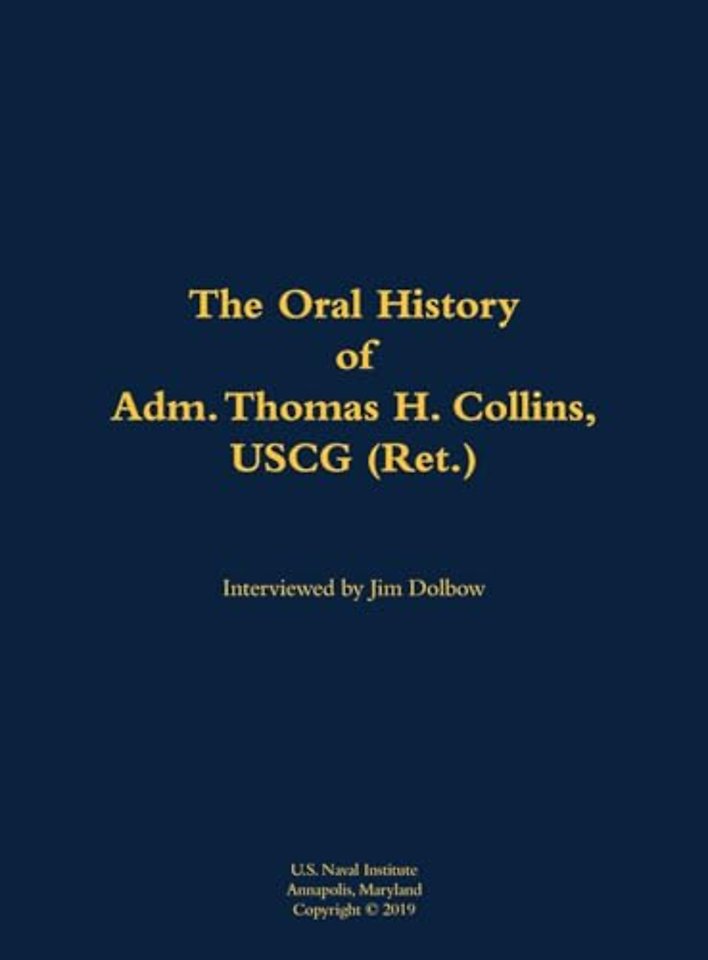 The Oral History of Adm. Thomas H. Collins, USCG (Ret.)