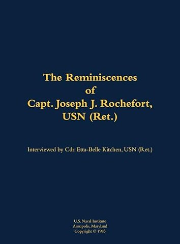 The Reminiscences of Capt. Joseph J. Rochefort, USN (Ret.)