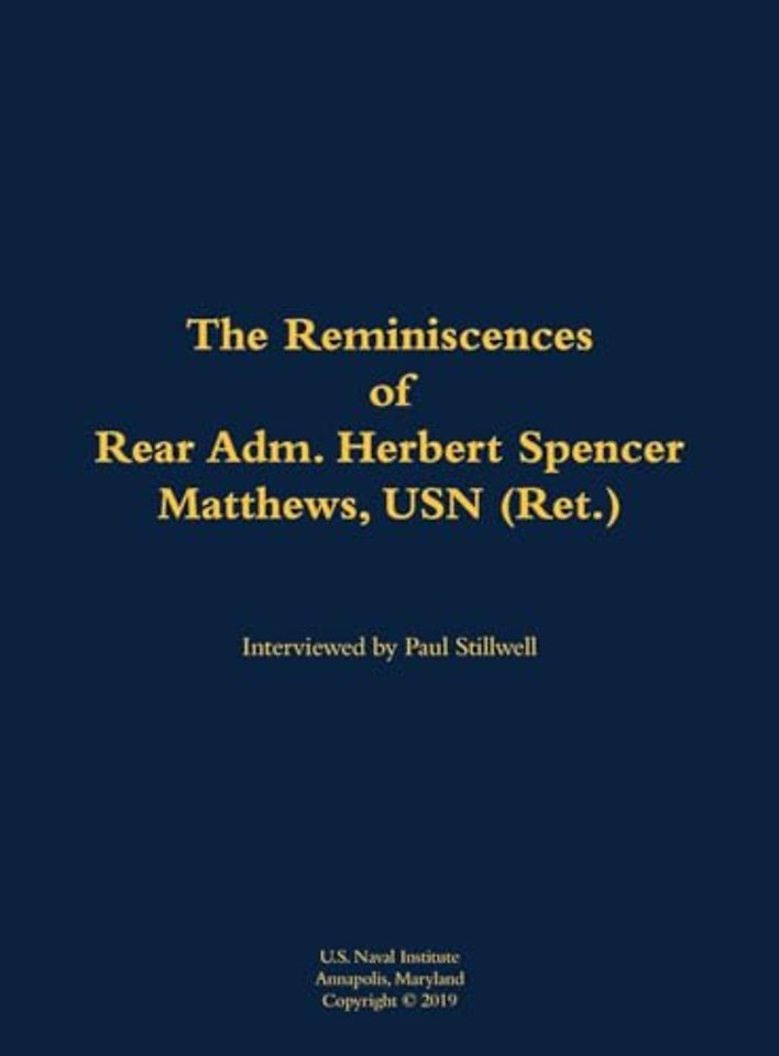 The Reminiscences of Rear Adm. Herbert Spencer Matthews, USN (Ret.)