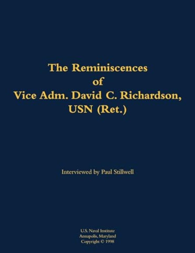 The Reminiscences of Vice Adm. David C. Richardson, USN (Ret.)