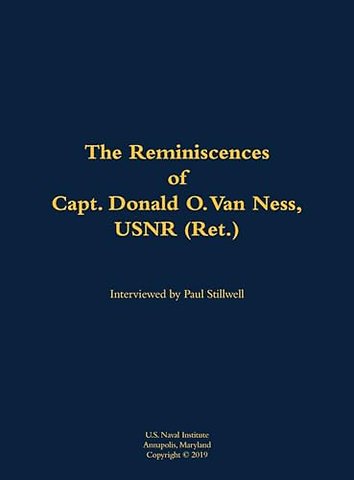The Reminiscences of Capt. Donald O. Van Ness, USNR (Ret.)