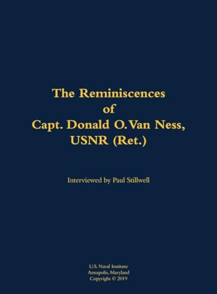 The Reminiscences of Capt. Donald O. Van Ness, USNR (Ret.)