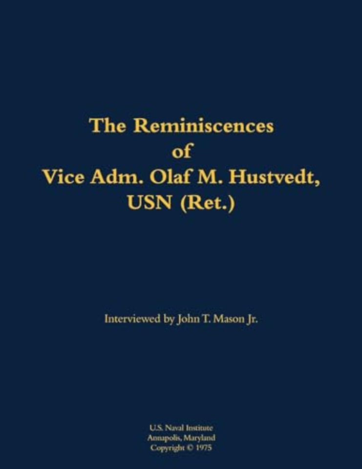 The Reminiscences of Vice Adm. Olaf M. Hustvedt, USN (Ret.)