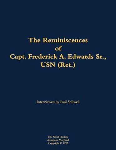 The Reminiscences of Capt. Frederick A. Edwards Sr., USN (Ret.)
