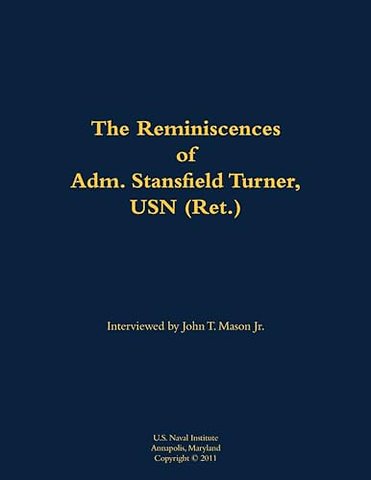 The Reminiscences of Adm. Stansfield Turner, USN (Ret.)