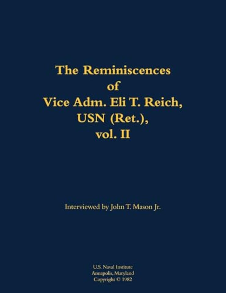 The Reminiscences of Vice Adm. Eli T. Reich, USN (Ret.), vol. II
