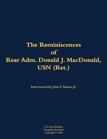 The Reminiscences of Rear Adm. Donald J. MacDonald, USN (Ret.)