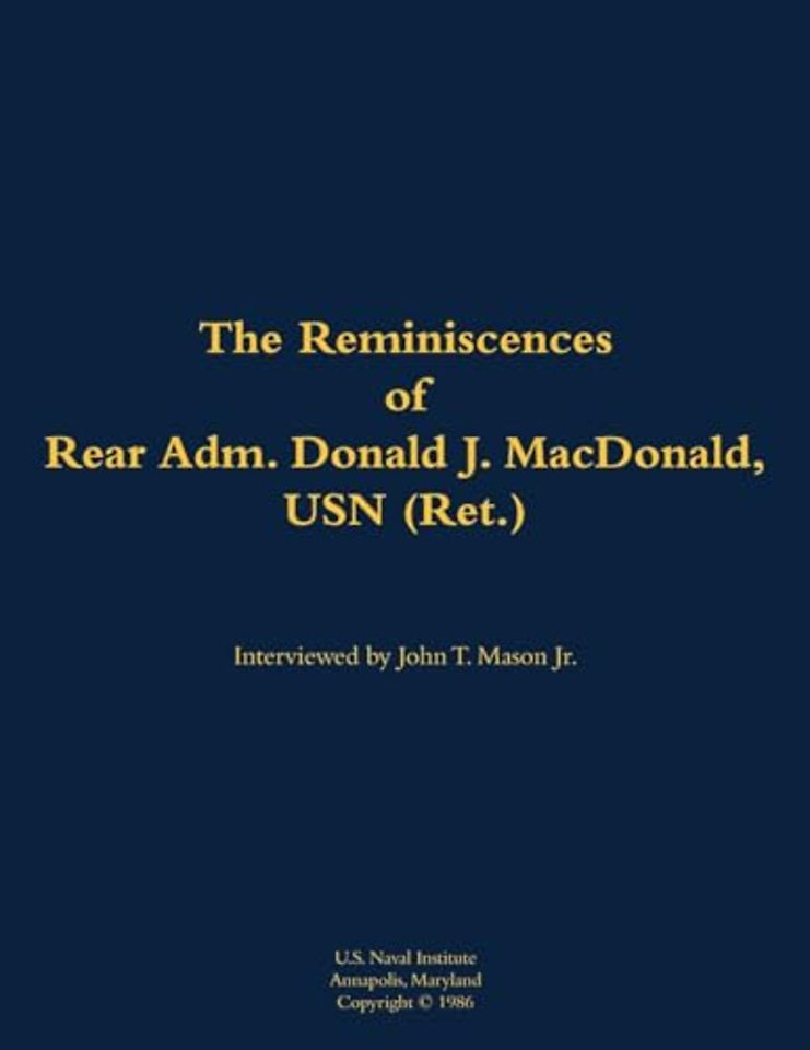 The Reminiscences of Rear Adm. Donald J. MacDonald, USN (Ret.)