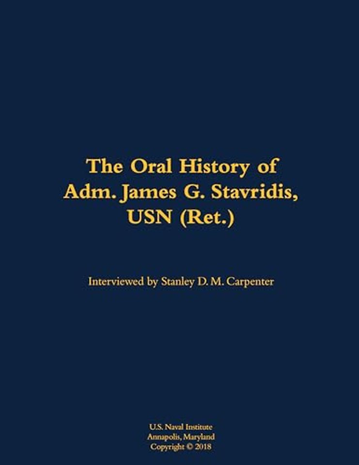 The Oral History of Adm. James G. Stavridis, USN (Ret.)