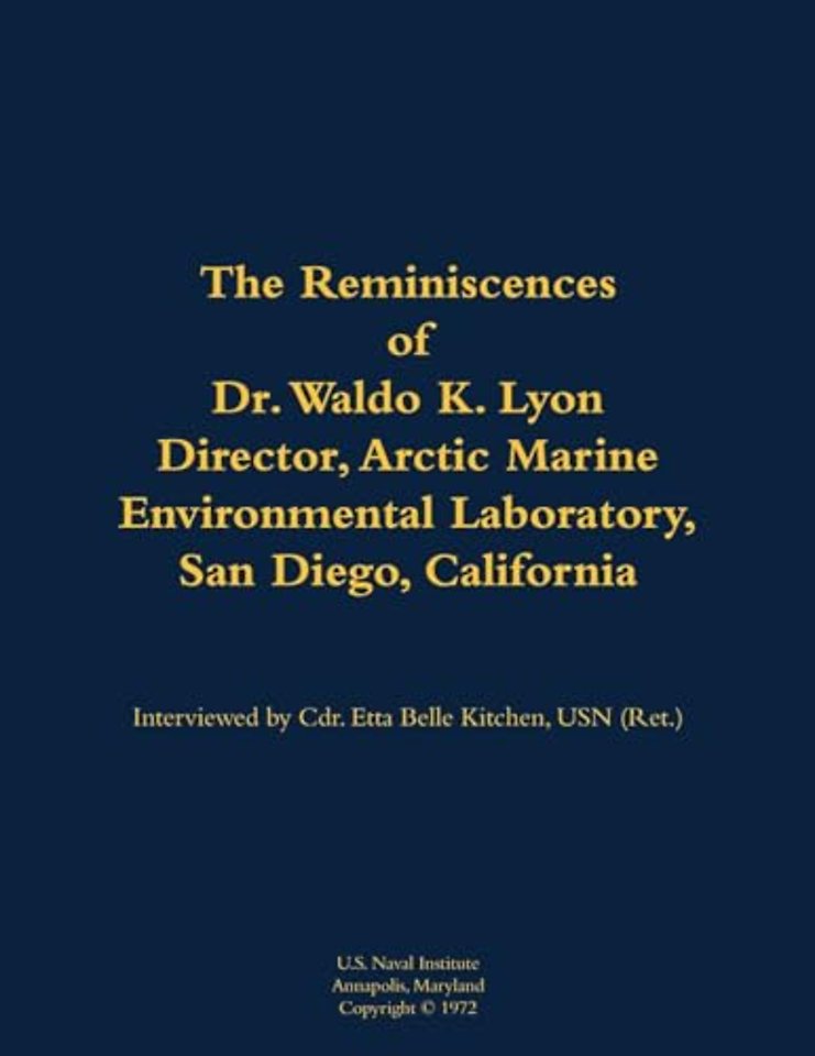 The Reminiscences of Dr. Waldo K. Lyon, Director, Arctic Marine Environmental Laboratory, San Diego, California