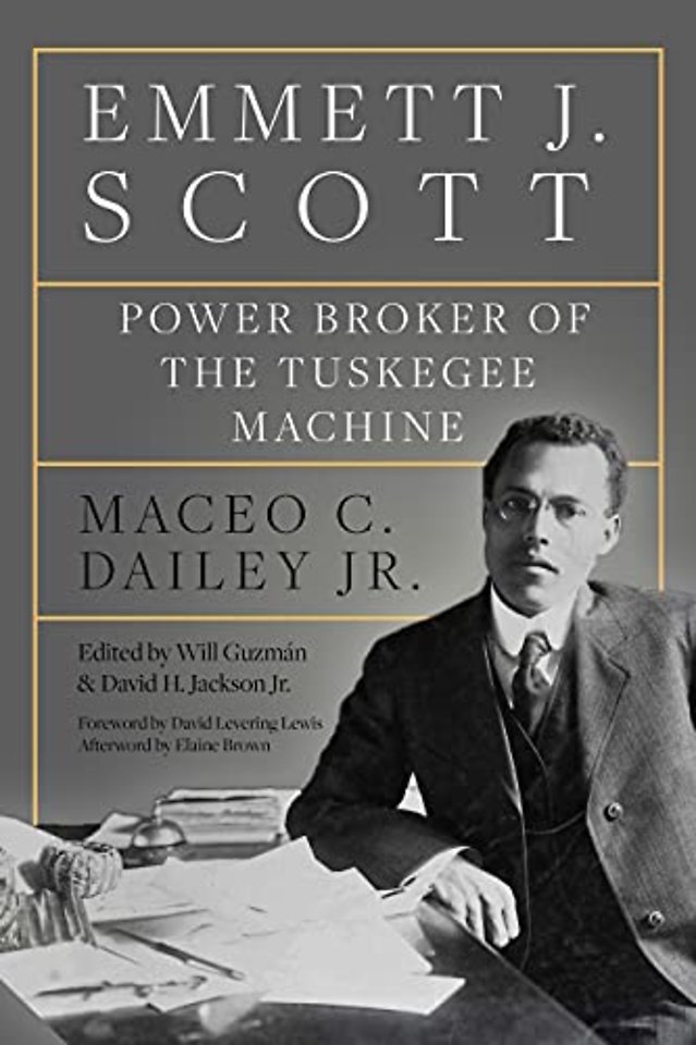 Emmett J. Scott – Power Broker of the Tuskegee Machine