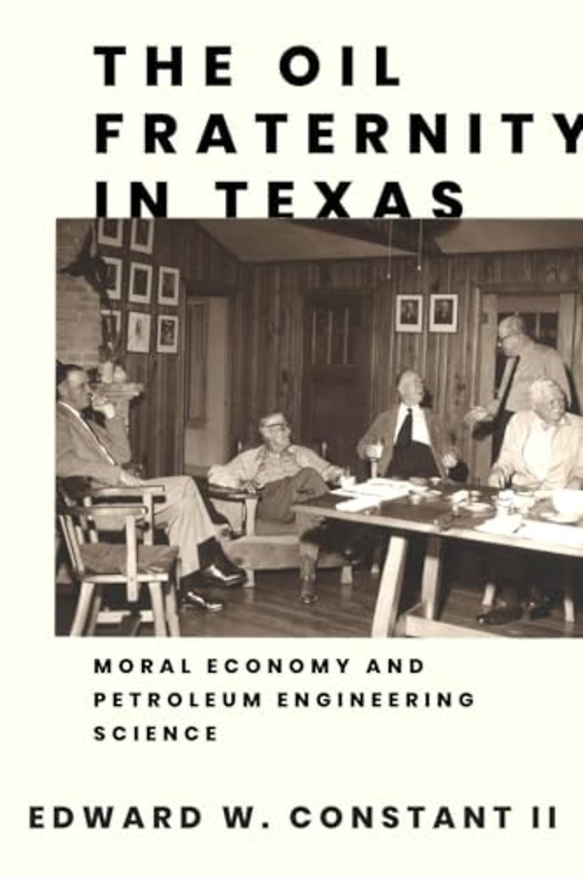 The Oil Fraternity in Texas – Moral Economy and Petroleum Engineering Science