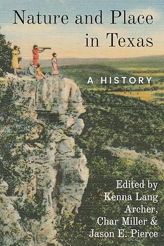 Nature and Place in Texas – A History