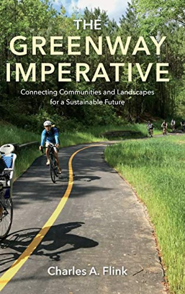 The Greenway Imperative – Connecting Communities and Landscapes for a Sustainable Future