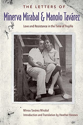 The Letters of Minerva Mirabal and Manolo Taváre – Love and Resistance in the Time of Trujillo