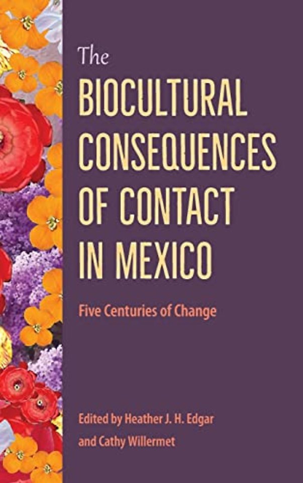 The Biocultural Consequences of Contact in Mexic – Five Centuries of Change
