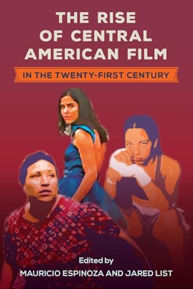 The Rise of Central American Film in the Twenty–First Century
