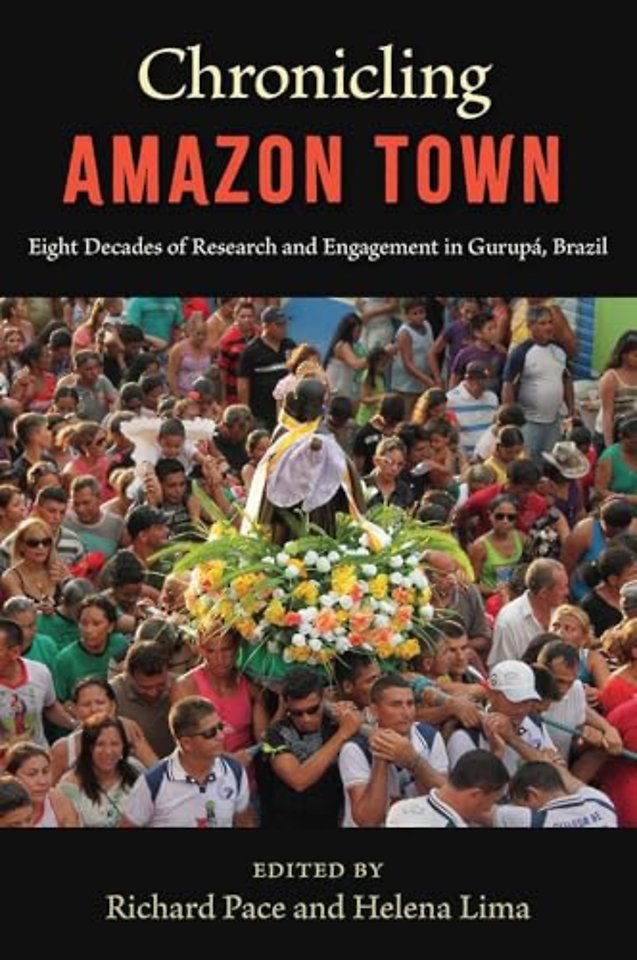 Chronicling Amazon Town – Eight Decades of Research and Engagement in Gurupá, Brazil