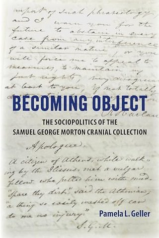 Becoming Object – The Sociopolitics of the Samuel George Morton Cranial Collection