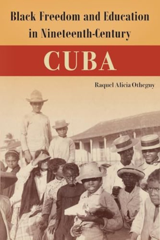 Black Freedom and Education in Nineteenth–Century Cuba