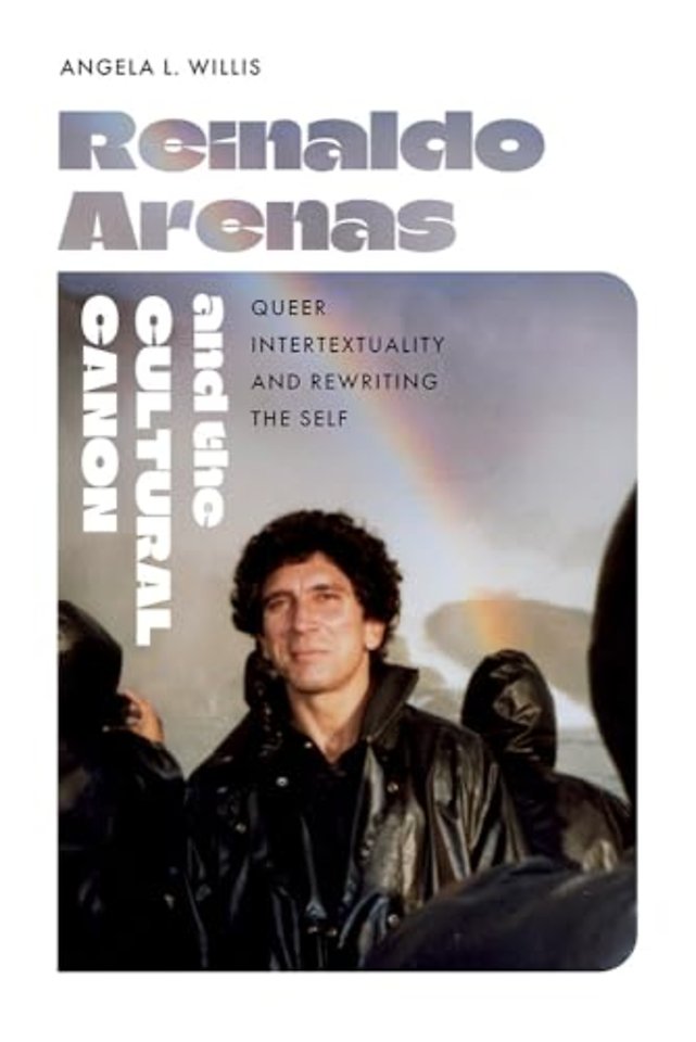 Reinaldo Arenas and the Cultural Canon – Queer Intertextuality and Rewriting the Self