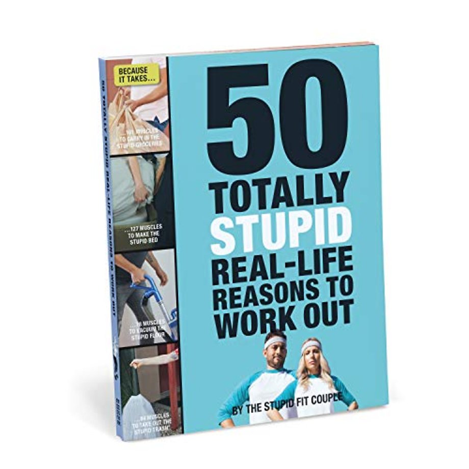 50 Totally Stupid Real-Life Reasons to Work Out
