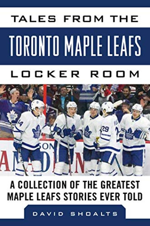 Tales from the  Toronto Maple Leafs Locker Room
