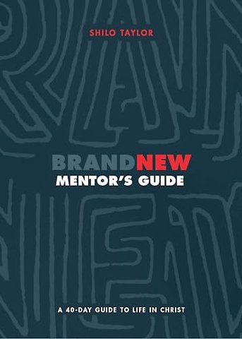 Brand New Mentor`s Guide – A 40–Day Guide to Life in Christ