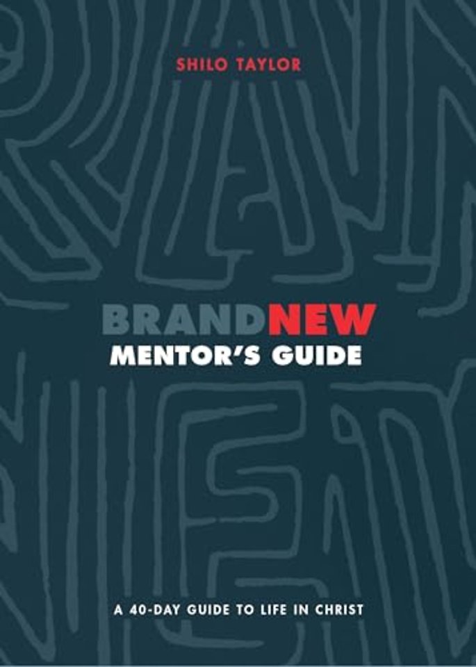 Brand New Mentor`s Guide – A 40–Day Guide to Life in Christ