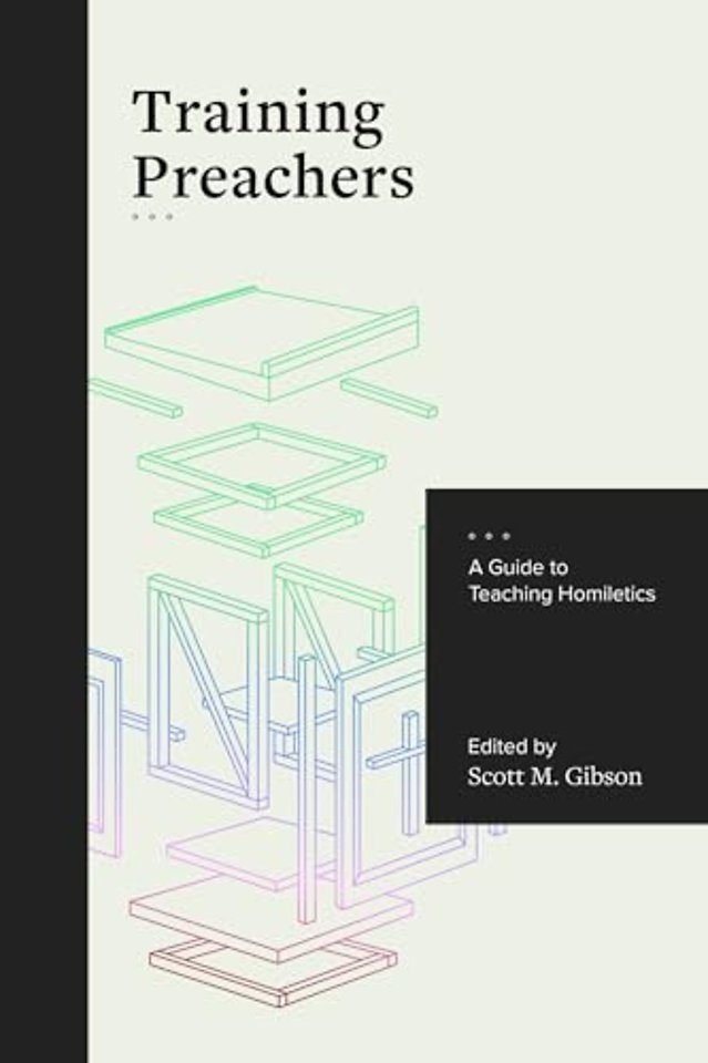 Training Preachers – A Guide to Teaching Homiletics