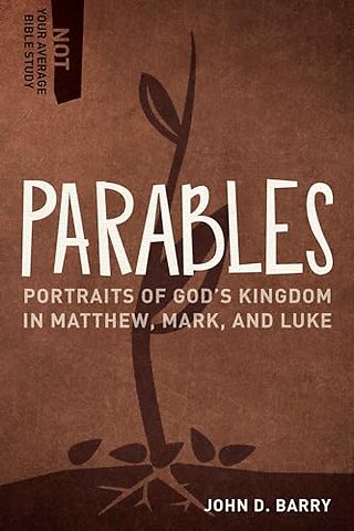 Parables – Portraits of God`s Kingdom in Matthew, Mark, and Luke