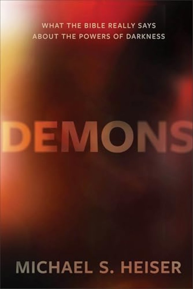 Demons – What the Bible Really Says About the Powers of Darkness