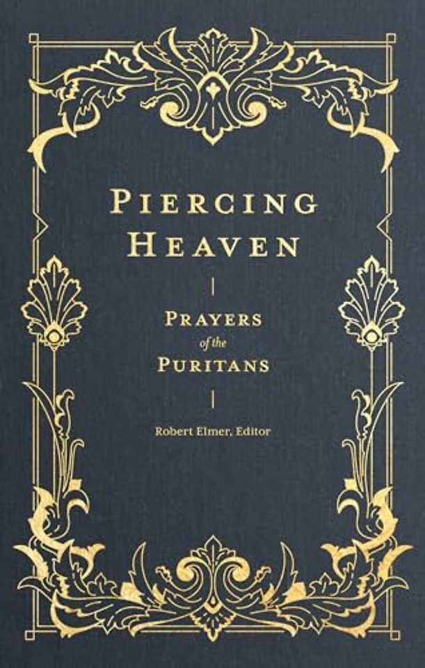 Piercing Heaven – Prayers of the Puritans