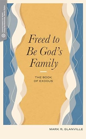 Freed to Be God′s Family – The Book of Exodus