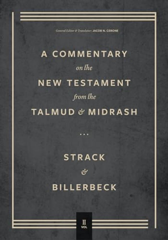 Commentary on the New Testament from the Talmud and Midrashn – Volume 2, Mark through Acts