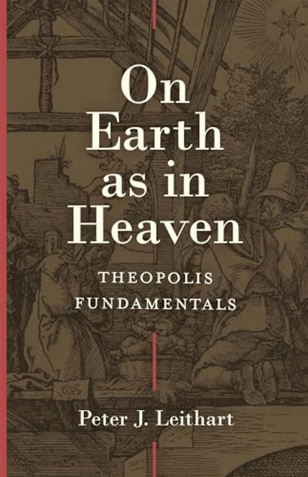 On Earth as in Heaven – Theopolis Fundamentals