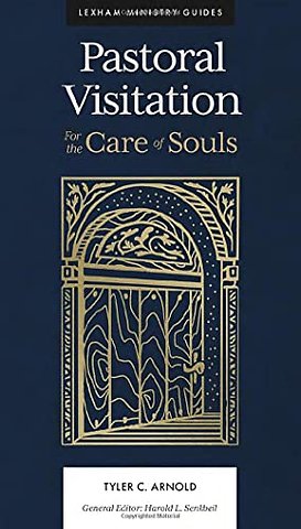 PASTORAL VISITATION – For the Care of Souls