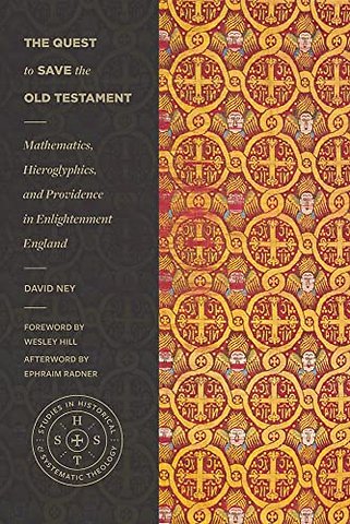 The Quest to Save the Old Testament – Mathematics, Hieroglyphics, and Providence in Enlightenment England