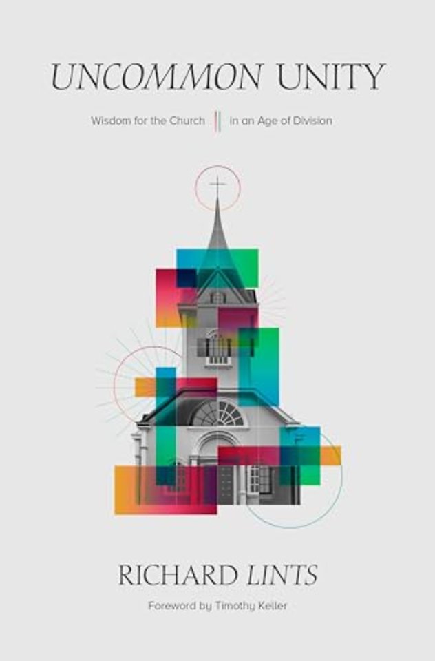 Uncommon Unity – Wisdom for the Church in an Age of Division