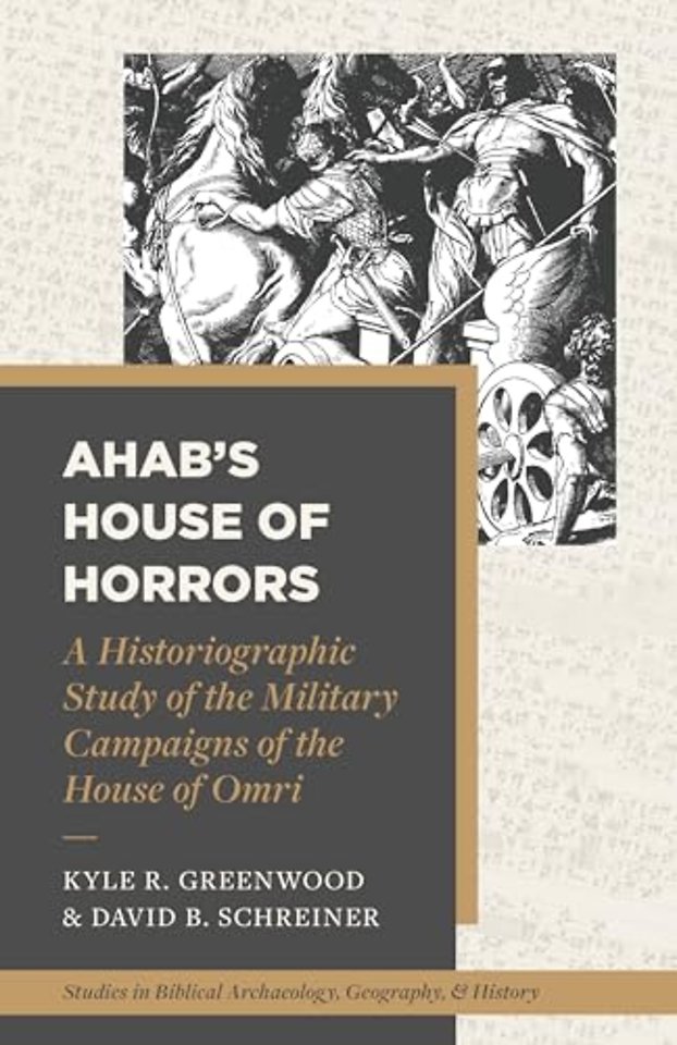 Ahab′s House of Horrors – A Historiographic Study of the House of Omri