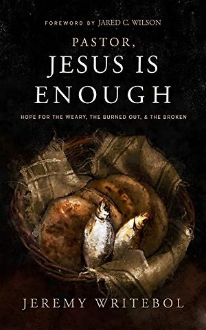 Pastor, Jesus Is Enough – Hope for the Weary, the Burned Out, and the Broken