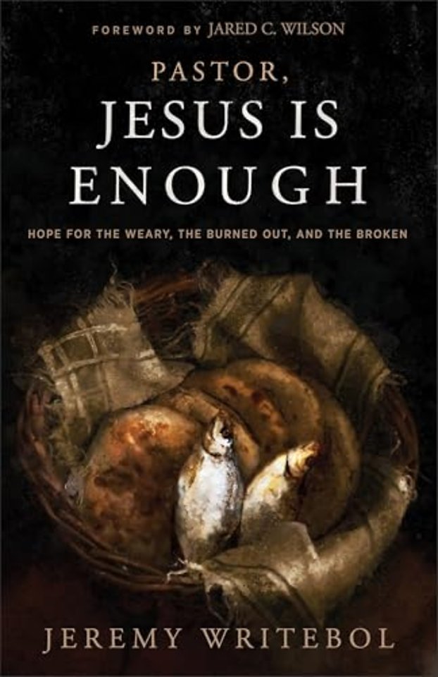Pastor, Jesus Is Enough – Hope for the Weary, the Burned Out, and the Broken