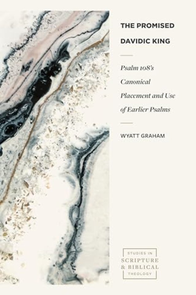 The Promised Davidic King – Psalm 108′s Canonical Placement and Use of Earlier Psalms
