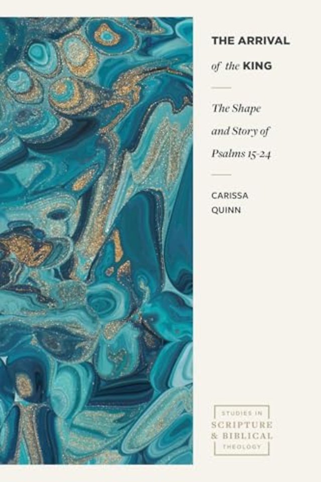 The Arrival of the King – The Shape and Story of Psalms 15–24